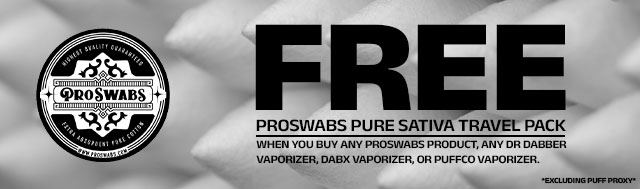 Buy any proswabs product, any Dr Dabber Vaporizer, DabX Vaporizer, Or Puffco Vaporizer (excluding Puff Proxy) and get free Proswabs Pure Sativa Travel pack